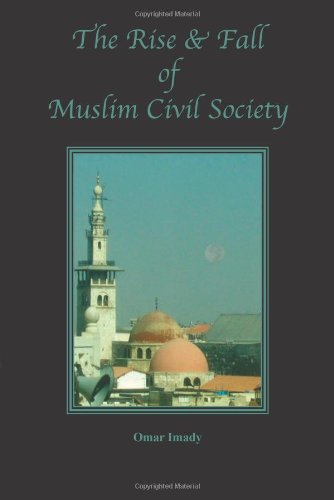 The Rise And Fall Of Muslim Civil Society [Paperback]