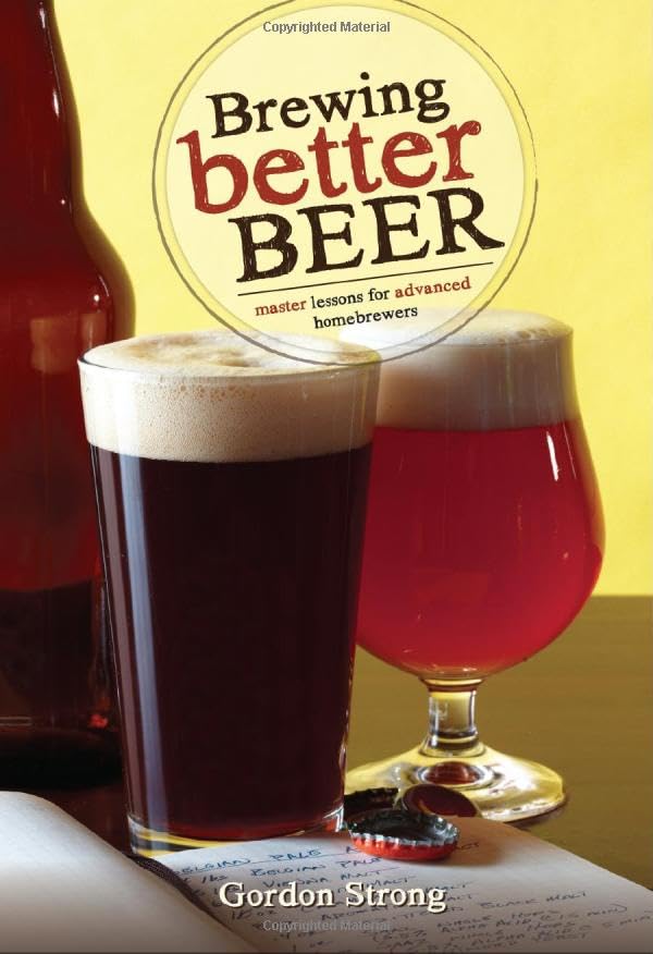 Brewing Better Beer Master Lessons for Advanced Homebrewers [Paperback]