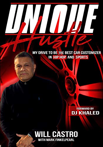 Unique Hustle My Drive to be the Best Car Customizer in Hip Hop and Sports [Hardcover]