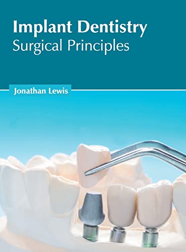 Implant Dentistry Surgical Principles [Hardcover]