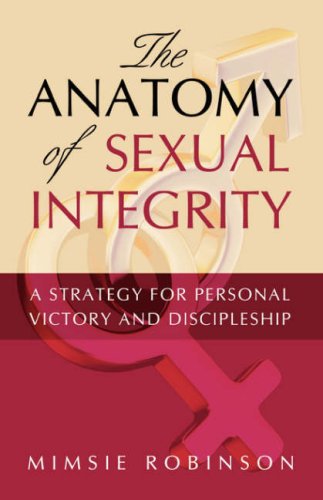 The Anatomy Of Sexual Integrity [Paperback]