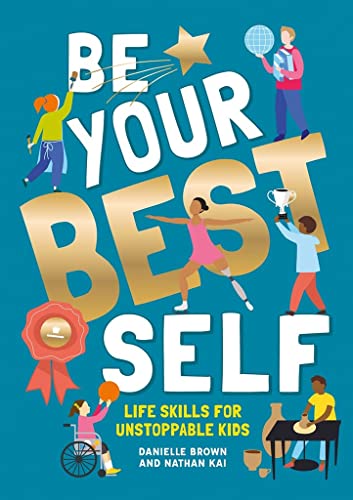 Be Your Best Self Life Skills For Unstoppable Kids [Paperback]