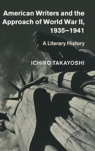 American Writers and the Approach of World War II, 19351941 A Literary History [Hardcover]