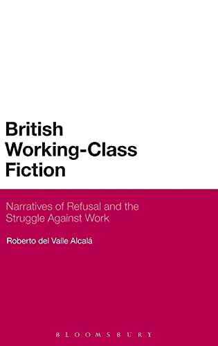 British Working-Class Fiction Narratives of Refusal and the Struggle Against Wo [Hardcover]