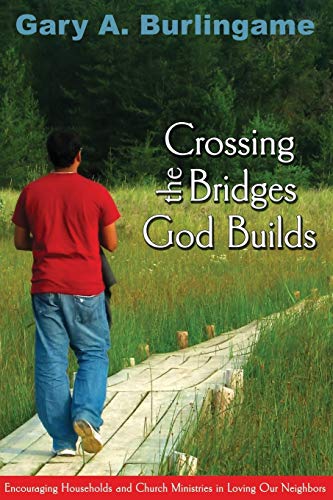 Crossing The Bridges God Builds Encouraging Households And Church Ministries In [Paperback]