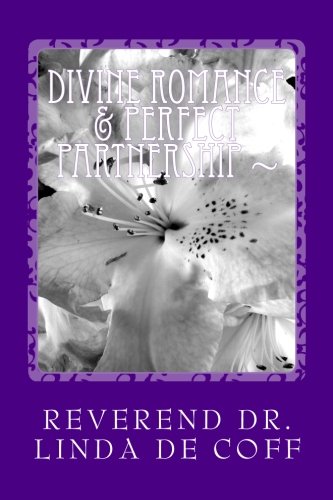 Divine Romance & Perfect Partnership ~ The Immortal Principles And Powers Of Di [Paperback]