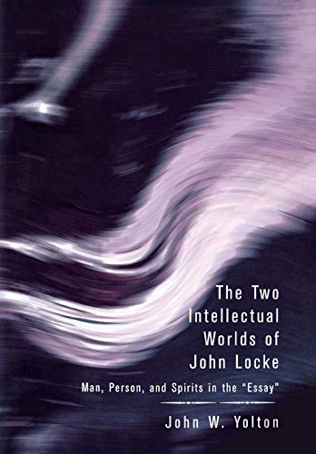 The Two Intellectual Worlds Of John Locke Man, Person, And Spirits In The  essa [Hardcover]