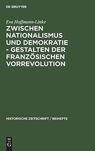 Zwischen Nationalismus Und Demokratie - Gestalten Der Franzoesischen Vorrevoluti [Hardcover]