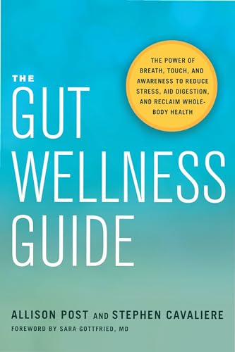 The Gut Wellness Guide The Power of Breath, Touch, and Awareness to Reduce Stre [Paperback]
