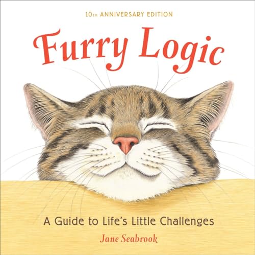 Furry Logic, 10th Anniversary Edition A Guide to Life's Little Challenges [Hardcover]