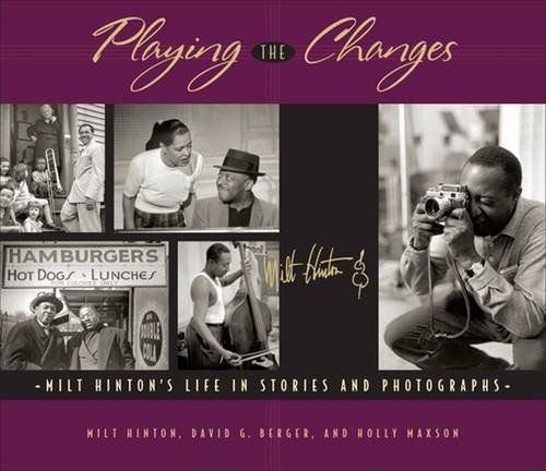 Playing The Changes Milt Hinton's Life In Stories And Photographs [Hardcover]
