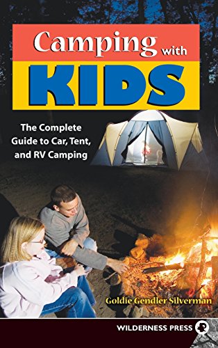 Camping With Kids Complete Guide to Car Tent and RV Camping [Hardcover]