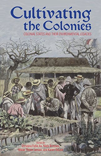 Cultivating the Colonies Colonial States and their Environmental Legacies [Paperback]