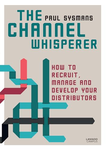 The Channel Whisperer How to Recruit, Manage and Develop your Distributors [Paperback]