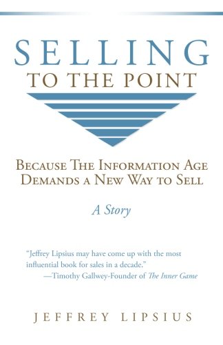 Selling To The Point Because The Information Age Demands A New Way To Sell [Paperback]