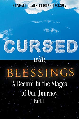 Cursed With Blessings A Record In The Stages Of Our Journey Part 1 [Paperback]