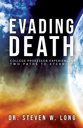 Evading Death  College Professor Experiences Two Paths to Eternity [Paperback]