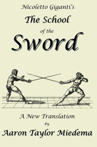 Nicoletto Giganti's The School Of The Sword A New Translation By Aaron Taylor M [Paperback]