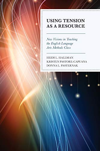Using Tension as a Resource New Visions in Teaching the English Language Arts M [Paperback]