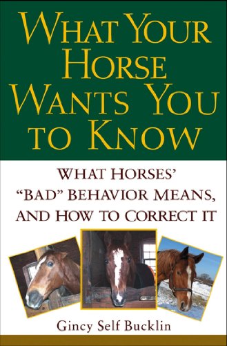 What Your Horse Wants You to Know What Horses'   Bad   Behavior Means, and How  [Paperback]