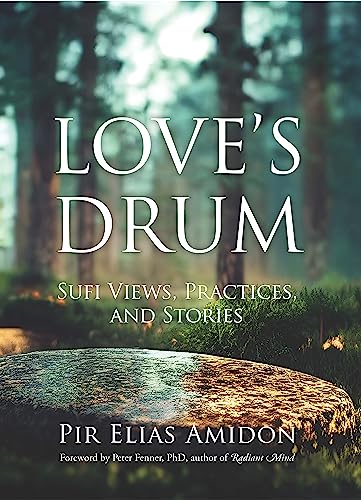 Love's Drum Sufi Views, Practices, and Stories [Paperback]
