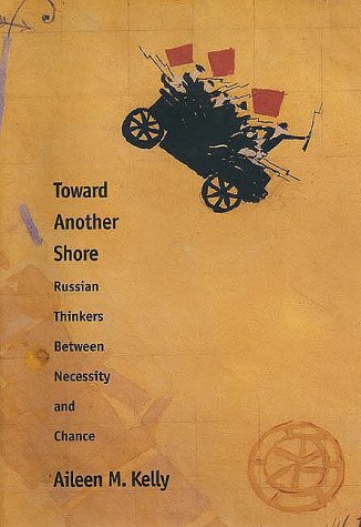 Toward Another Shore Russian Thinkers Between Necessity and Chance [Hardcover]