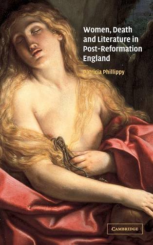 Women, Death and Literature in Post-Reformation England [Hardcover]