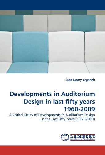 Developments in Auditorium Design in Last Fifty Years 1960-2009 [Paperback]