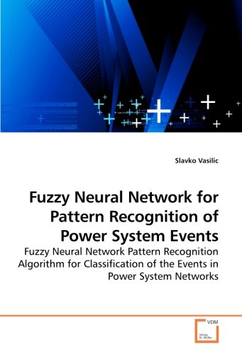 Fuzzy Neural Network for Pattern Recognition of Power System Events [Paperback]