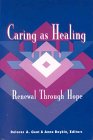 Caring As Healing RENEWAL THROUGH HOPE [Paperback]