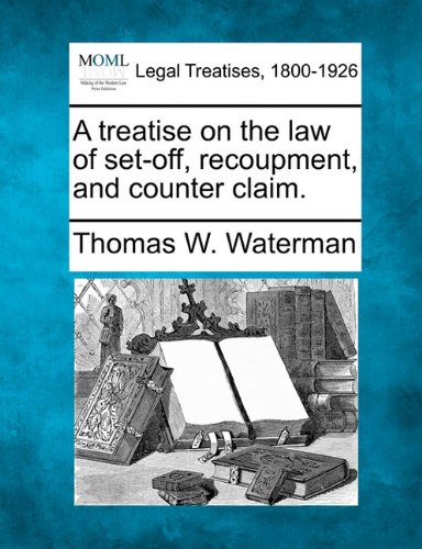 A Treatise On The Law Of Set-Off, Recoupment, And Counter Claim. [Paperback]