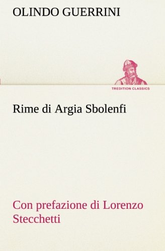 Rime Di Argia Sbolenfi con Prefazione Di Lorenzo Stecchetti [Paperback]