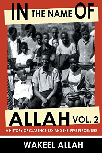 In The Name Of Allah Vol. 2 A History Of Clarence 13x And The Five Percenters [Paperback]