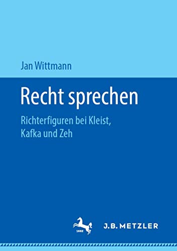 Recht sprechen Richterfiguren bei Kleist, Kafka und Zeh [Paperback]