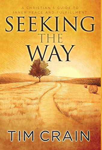 Seeking the Way  A Christian's Guide to Inner Peace and Fulfillment [Hardcover]