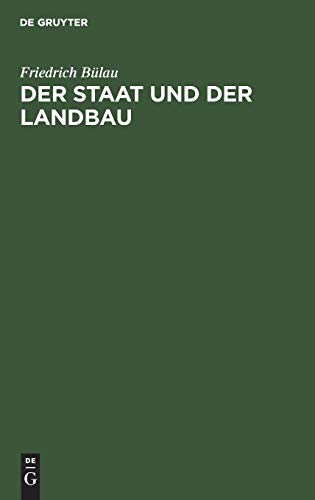 Staat und der Landbau  Beitrge zur Agriculturpolitik [Hardcover]
