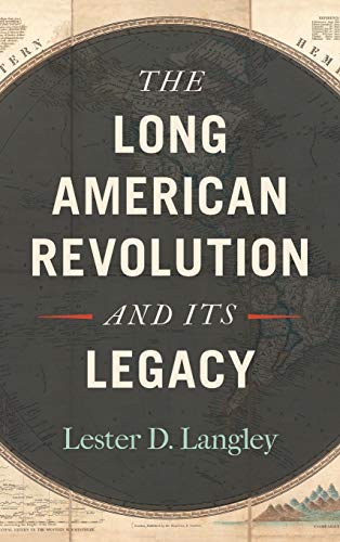 The Long American Revolution and Its Legacy [Hardcover]