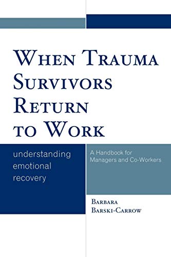 When Trauma Survivors Return to Work Understanding Emotional Recovery [Paperback]