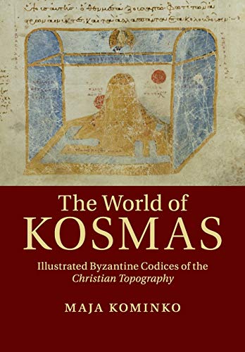 The World of Kosmas Illustrated Byzantine Codices of the Christian Topography [Paperback]
