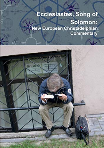 Ecclesiastes, Song of Solomon  New European Christadelphian Commentary [Paperback]