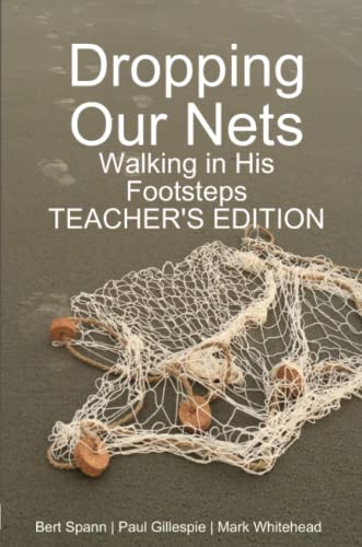 Dropping Our Nets  Walking in His Footsteps Teacher's Edition [Paperback]