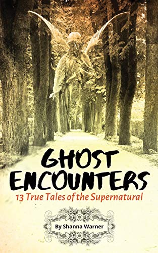 Ghost Encounters  13 True Tales of the Supernatural [Paperback]