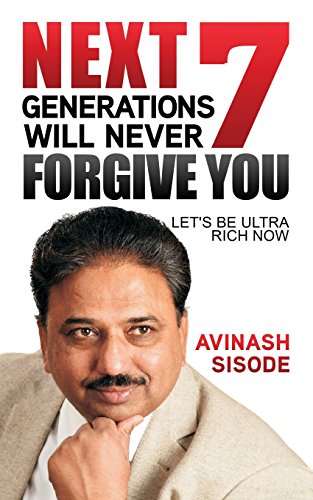 Next 7 Generations Will Never Forgive You Let's Be Ultra Rich Now [Paperback]