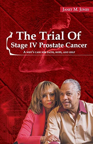 The Trial Of Stage Iv Prostate Cancer A Wife's Case For Faith, Hope, And Help [Paperback]