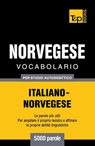 Vocabolario Italiano-Norvegese per Studio Autodidattico - 5000 Parole [Paperback]