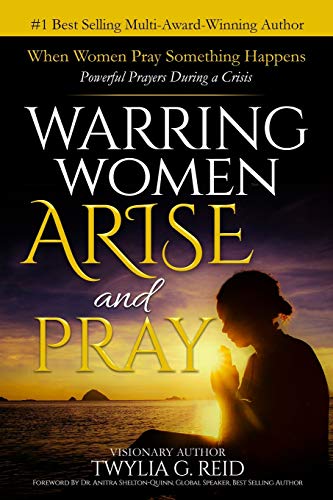 Warring Women Arise and Pray  When Women Pray Something Happens [Paperback]