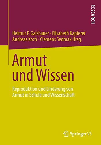 Armut und Wissen Reproduktion und Linderung von Armut in Schule und Wissenschaf [Paperback]