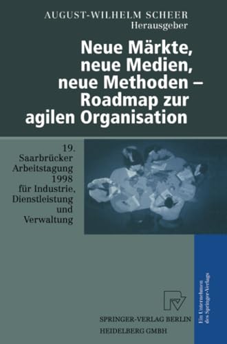 Neue Mrkte, neue Medien, neue Methoden  Roadmap zur agilen Organisation 19. S [Paperback]