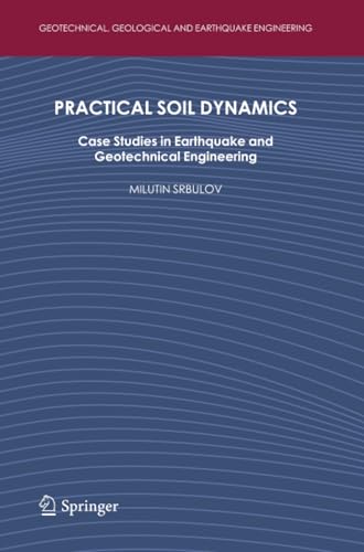 Practical Soil Dynamics Case Studies in Earthquake and Geotechnical Engineering [Paperback]