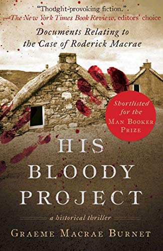 His Bloody Project Documents Relating to the Case of Roderick Macrae (Man Booke [Paperback]